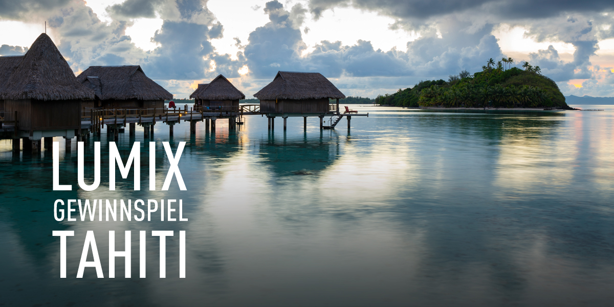 Reise nach Tahiti |  Gewinnspiel LUMIX Photo Adventure